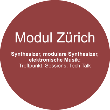 Modul Zürich Synthesizer, modulare Synthesizer, elektronische Musik: Treffpunkt, Sessions, Tech Talk